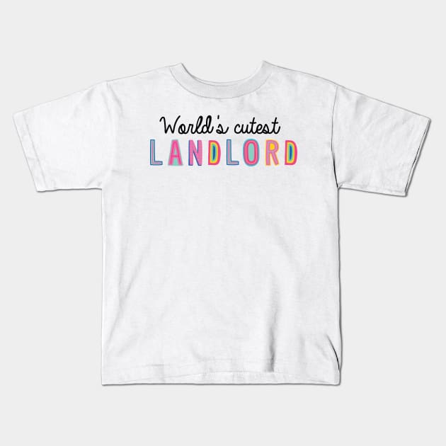 Landlord Gifts | World's cutest Landlord Kids T-Shirt by BetterManufaktur